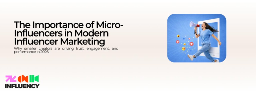 The Importance of Micro-Influencers in Modern Influencer Marketing