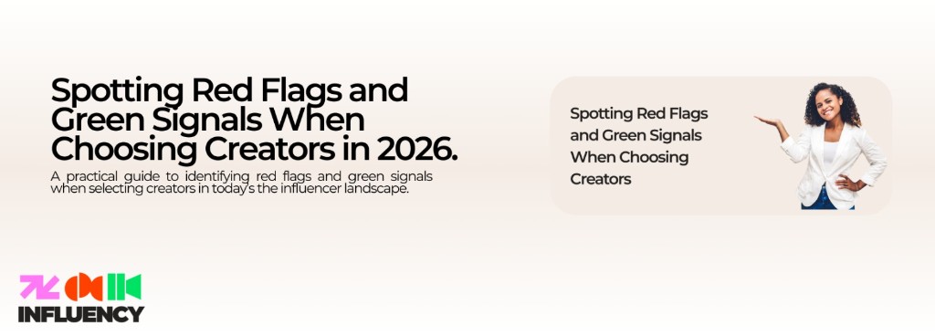 Spotting Red Flags and Green Signals When Choosing Creators in 2026
